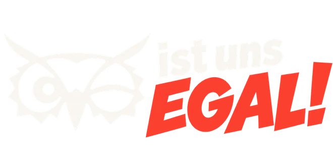 ist uns EGAL!